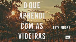 O que aprendi com as videiras Gênesis 2:8-9 Almeida Revista e Corrigida