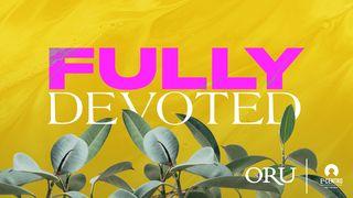 Fully Devoted  Luk 14:26 Takia