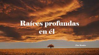 Raíces Profundas en Él  Juan 15:8 La Biblia de las Américas