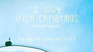 A Jolly Irish Christmas: A 4-Day Devotional With Rend Collective - Psalms 90:1-6 New International Version