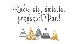 Raduj się, świecie - przyszedł Pan! ᎣᏍᏛ ᎧᏃᎮᏛ ᎹᏚ ᎤᏬᏪᎳᏅᎯ 1:23 ᎢᏤ ᎧᏃᎮᏛ ᏓᏠᎯᏍᏛ ᎤᎬᏫᏳᎯ ᎢᎦᏤᎵ ᏥᏌ ᎦᎶᏁᏛ ᎤᏤᎵᎦ