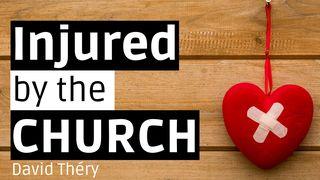 Injured by the Church Matthew 16:18-19 English Standard Version Revision 2016