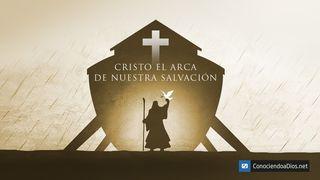 Cristo El Arca De Nuestra Salvación GÉNESIS 6:5 La Palabra (versión hispanoamericana)