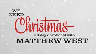 We Need Christmas With Matthew West  San Mateo 18:12 Kaqchikel, Eastern