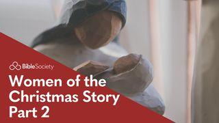 Women of the Christmas Story - Part 2 Luke 1:51-53 New Living Translation