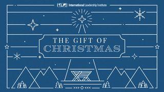 The Gift of Christmas Luke 2:1-7 New American Standard Bible - NASB 1995