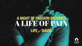 [Life Of David] A Night Of Passion Becomes A Life Of Pain  De Spreuken 5:22 NBG-vertaling 1951