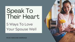 Speak to Their Heart: 5 Ways to Love Your Spouse Well  Wâŋgiŋa Paneâŋa kâ 5:11 MARO KINDENI KAWA ŊGUA