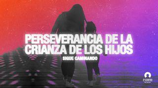 [Sigue caminando] Perseverancia en la crianza de los hijos  Deuteronomio 6:4 Biblia Dios Habla Hoy