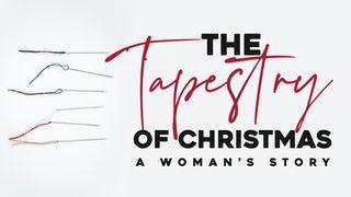 The Tapestry of Christmas: A Woman's Story Luke 1:67-69 English Standard Version Revision 2016