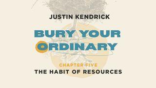 Bury Your Ordinary Habit Five 2 Corinthians 8:1-8 New International Version