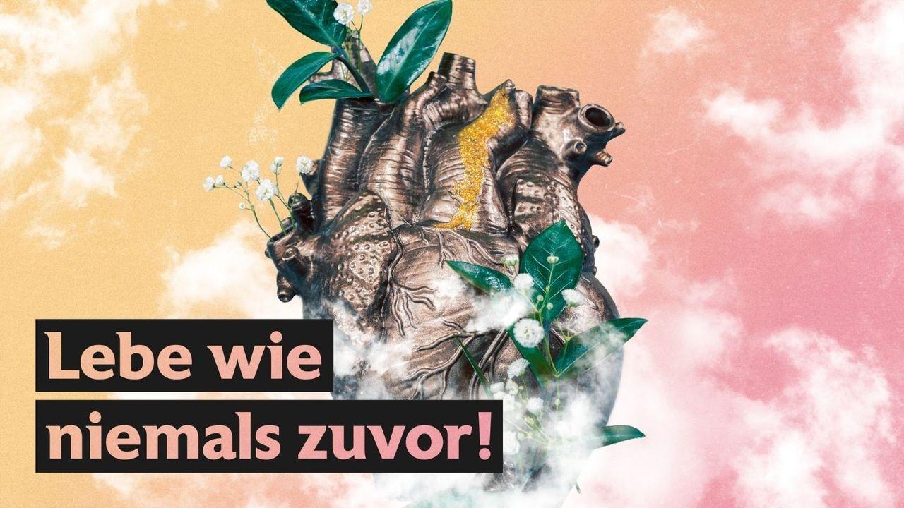 Lebe wie niemals zuvor