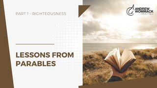 Lessons From Parables: Part 1 - Righteousness Ebr 8:8 Maandiko Matakatifu ya Mungu Yaitwayo Biblia