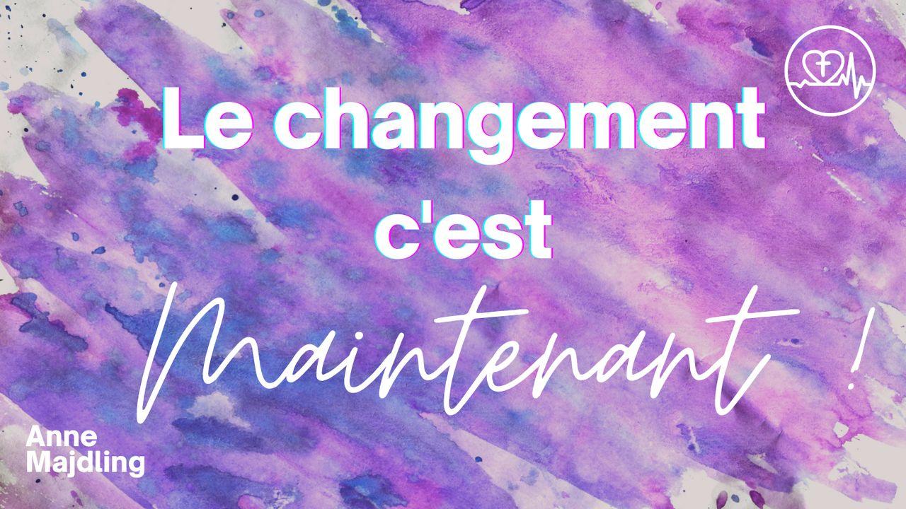 Le Changement, C'est Maintenant !