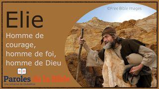 Elie, Homme De Courage, Homme De Foi, Homme De Dieu Genèse 5:2 Nouvelle Bible Segond