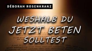 Weshalb du jetzt beten solltest Matthäus 6:6 Albrecht NT und Psalmen