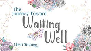 The Journey Toward Waiting Well مقتطفات من الزبور 6:13 الترجمة اللبنانية مع القافية