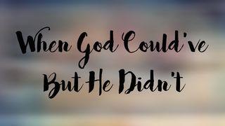 When God Could’ve but He Didn’t 诗篇 145:18-20 新标点和合本, 神版