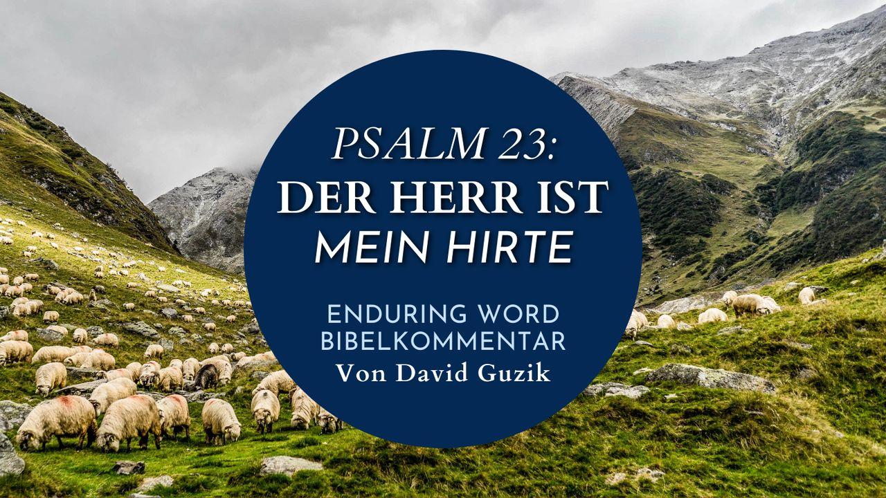 Psalm 23 - Der Herr ist mein Hirte