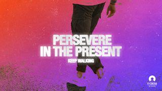 Persevere in the Present ေဟၿဗဲဩဝါဒစာ 2:1 ျမန္​မာ့​စံ​မီ​သမၼာ​က်မ္