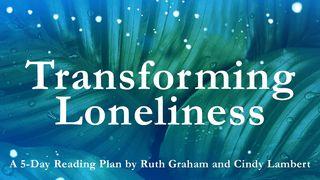 Transforming Loneliness Lukas 18:42 nuBibeln