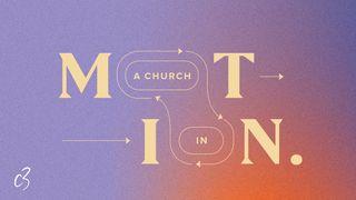 A Church in Motion Colossians 2:5-7 New Living Translation