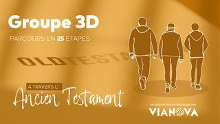 Groupe 3D - A travers l'Ancien Testament - Parcours en 25 étapes Genèse 46:3 La Bible expliquée