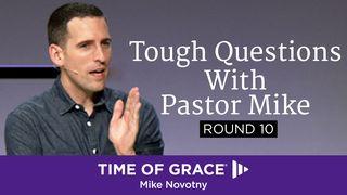 Tough Questions With Pastor Mike, Round 10 I Corinthians 6:9-20 New King James Version