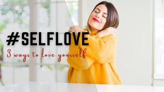 Self-Love: 3 Ways to Love Yourself Mark 9:23 Ooratha Caaquwaa