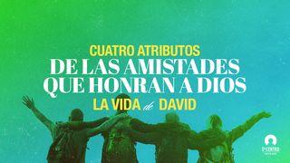 Cuatro Atributos De Las Amistades Que Honran a Dios   1 Samuel 18:1 Biblia Dios Habla Hoy