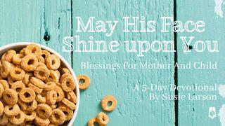 May His Face Shine Upon You: Blessings for Mother and Child 诗篇 59:16 新译本