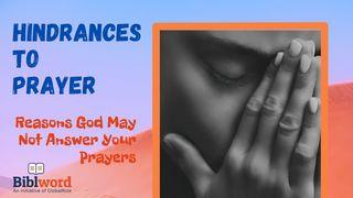 Hindrances to Prayer: Reasons God May Not Answer Your Prayers ဆာလံက်မ္း 66:16 ျမန္​မာ့​စံ​မီ​သမၼာ​က်မ္