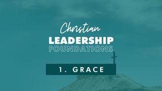 Christian Leadership Foundations 1 - Grace 1 Timothy 1:17 Amplified Bible