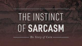 The Instinct of Sarcasm: The Story of Cain Жаратылыс 4:9 Мухаддес Китап