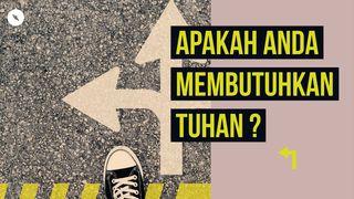 Apakah Anda Membutuhkan Tuhan? Yohanes 3:16 Firman Allah Yang Hidup