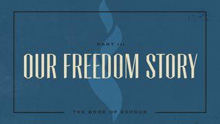 Exodus: Our Freedom Story Exodus 14:1-22 King James Version