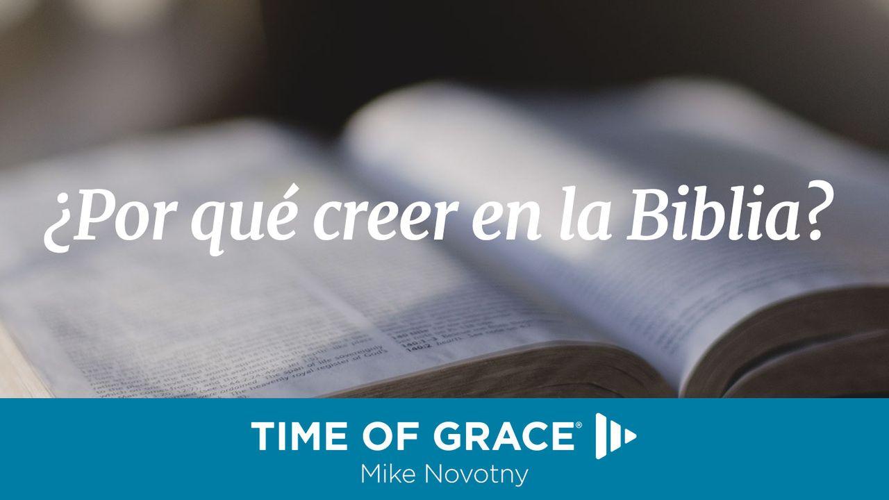 ¿Por qué creer en la Biblia?