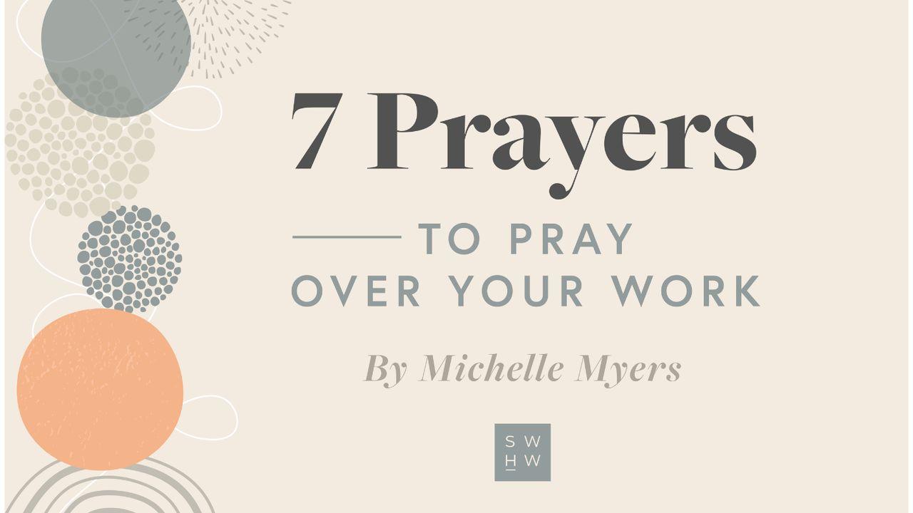 7 Prayers to Pray Over Your Work