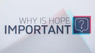 Why Is Hope Important? I Peter 1:3-13 New King James Version