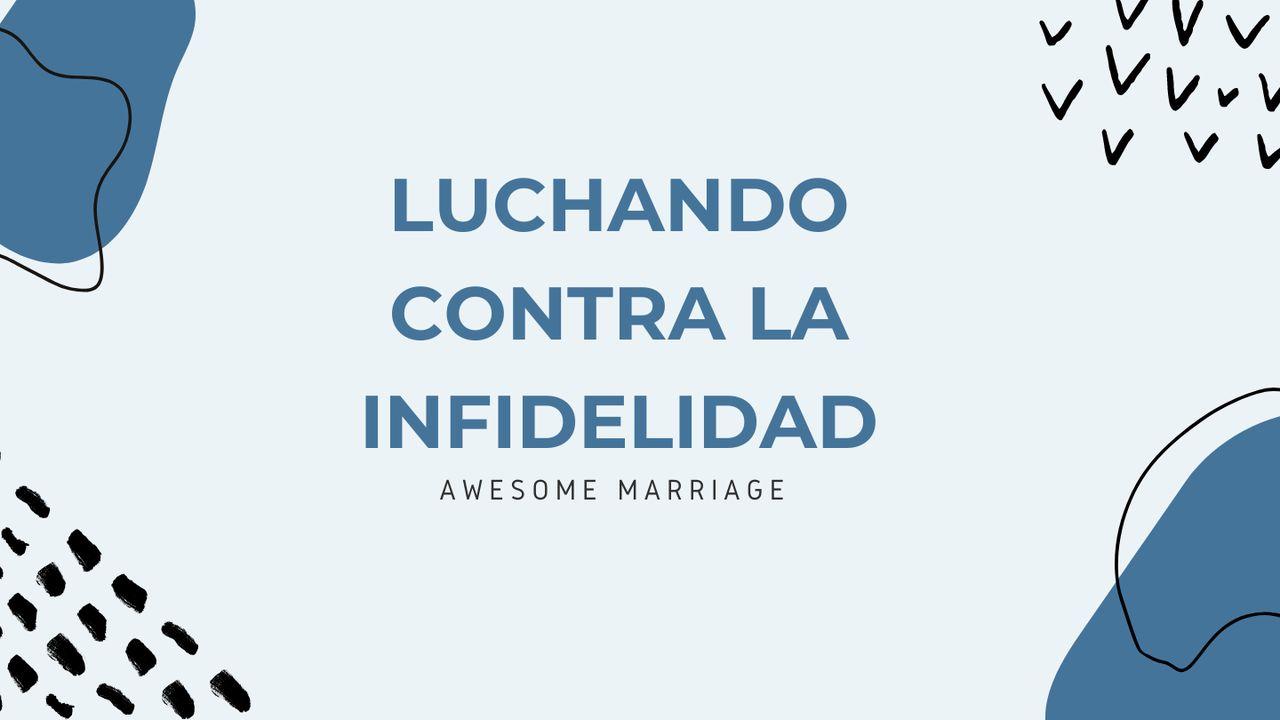 Luchando Contra La Infidelidad