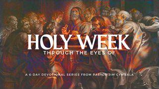 Holy Week Through the Eyes Of… Mark 14:61-62 English Standard Version Revision 2016