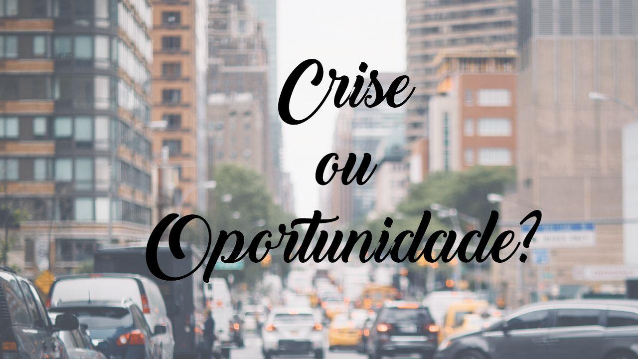 Crise Ou Oportunidade?