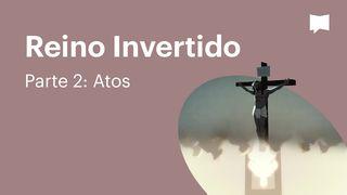 BibleProject | Reino Invertido - Parte 2: Atos  Atos 4:11-12 Almeida Revista e Corrigida