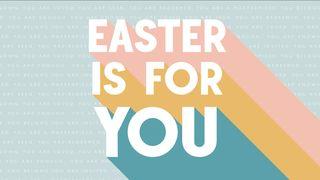 Easter Is for You Matthew 21:25 New International Version