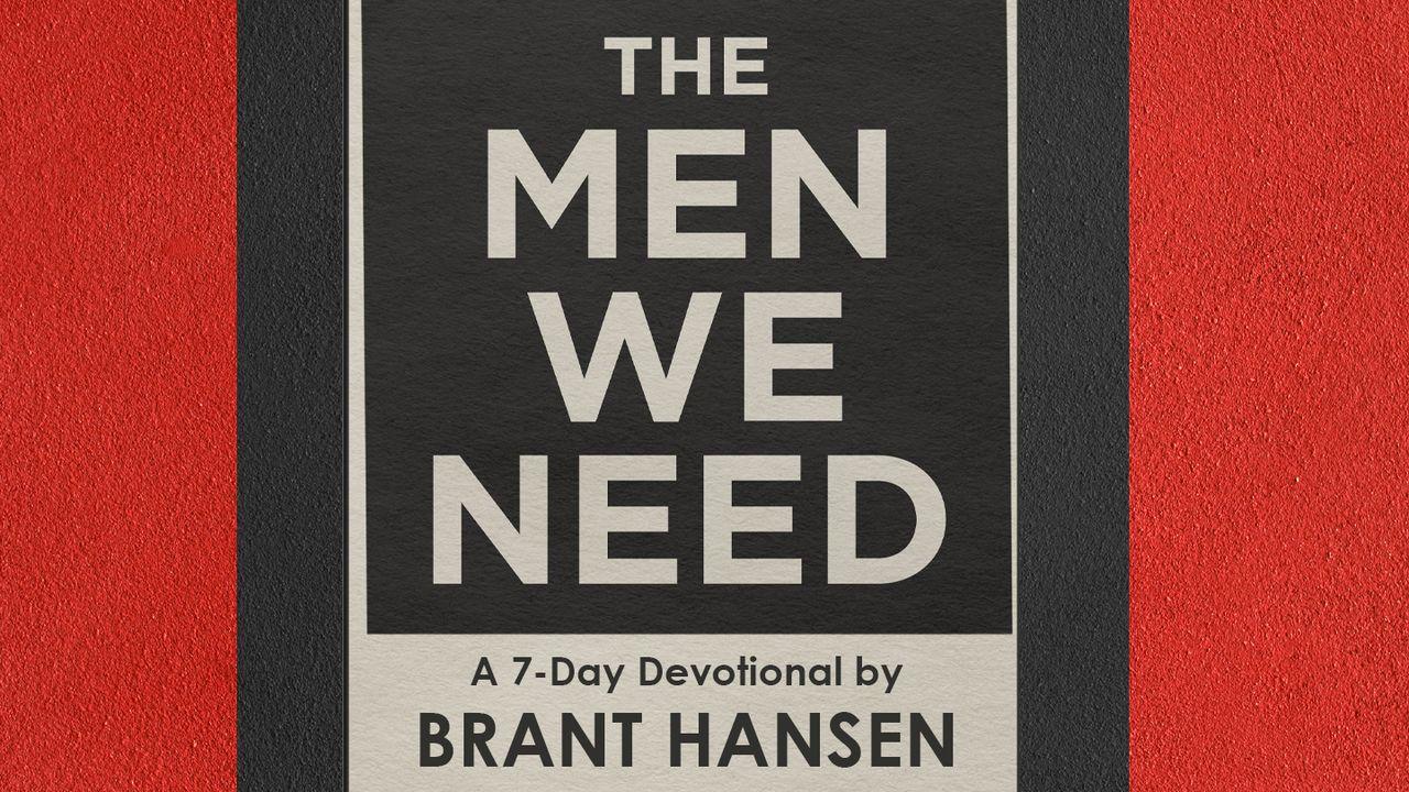 The Men We Need by Brant Hansen