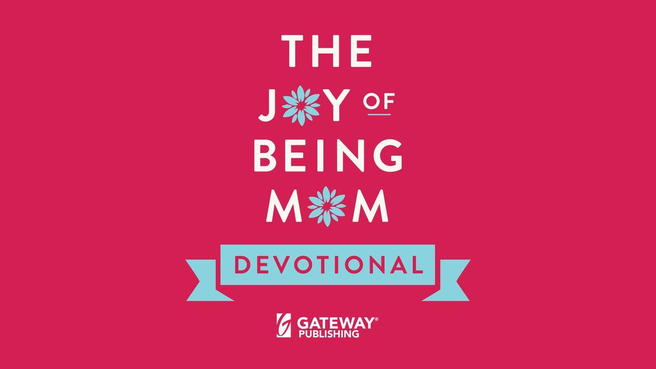 The Joy of Being Mom Devotional