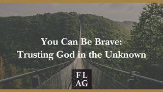 You Can Be Brave: Trusting God in the Unknown Salmos 31:24 Almeida Revista e Corrigida