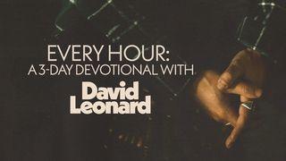 Every Hour: A 3-Day Devotional With David Leonard Psalm 63:1-6 King James Version