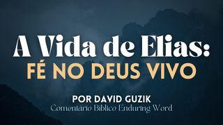 A Vida De Elias: Fé No Deus Vivo 1Reis 17:15-16 Almeida Revista e Atualizada