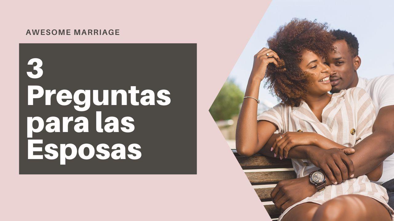 3 Preguntas Para Las Esposas